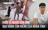 Khởi tố người đàn ông bạo hành con riêng của nhân tình