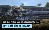 Đoàn tàu chở cựu Thủ tướng Anh, cựu Giám đốc CIA bị tấn công tại Ukraine?