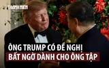 Tổng thống Trump mời Chủ tịch Tập thăm công trình tâm huyết