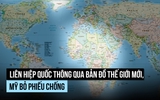 Liên Hiệp Quốc ủng hộ bản đồ thế giới mới, vì sao Mỹ phản đối?