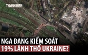 Ukraine phải rút quân ở đông nam, Nga siết gọng kìm Pokrovsk