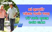 Bí quyết tăng tuổi thọ từ những thói quen đơn giản