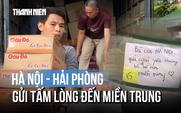 Hà Nội gửi yêu thương vào tâm lũ: Giá mà còn nhiều thời gian hơn 