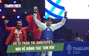 Võ sĩ Trần Thị Ánh Tuyết chốt sổ HCV thứ 4 cho taekwondo Việt Nam