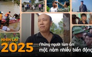 Nhìn lại 2025: Những con người 'làm ấm' một năm nhiều biến động