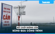 Bất chấp biển cấm, nhiều người tự 'thông xe' cầu Tam Tòa