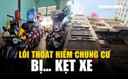Cát cứ thu phí đỗ xe 'lụi': Lối thoát hiểm chung cư bị... kẹt xe