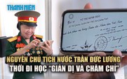 Người bạn cũ của nguyên Chủ tịch nước Trần Đức Lương kể về thời đi học 'giản dị và chăm chỉ'