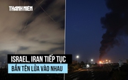 Tên lửa Iran tiếp tục dội xuống Israel