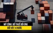 Tổng thống Trump công bố thuế đối ứng cho 14 nước