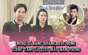 Nghệ sĩ bàng hoàng, xúc động viếng đám tang người mẫu Nam Phong