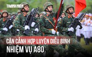 Cận cảnh 16.000 chiến sĩ tổng hợp luyện diễu binh Quốc khánh 2.9