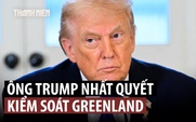 Ông Trump nói Mỹ cần sở hữu Greenland để ngăn chặn Nga, Trung Quốc