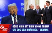 Tiêu điểm quốc tế 25.1: Đồng minh bất bình vì ông Trump | Gai góc đàm phán Nga - Ukraine