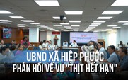 UBND xã Hiệp Phước phản hồi về vụ 'thịt hết hạn' trong suất ăn bán trú