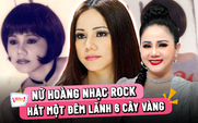 ‘Nữ hoàng nhạc rock’ Ngọc Ánh nhớ thời đi hát một đêm lãnh 6 cây vàng