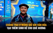 Chàng trai người Mông tìm sinh kế cho thanh niên từ văn hóa quê hương
