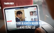 Chuyên gia: Từ tò mò đến trả tiền, phim AI dẫn dắt người xem ra sao?