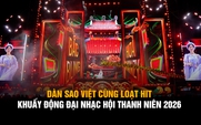 Dàn sao cùng loạt hit khuấy động Đại nhạc hội thanh niên 2026 