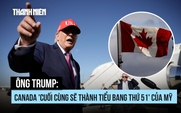 Ông Trump tuyên bố Canada 'sẽ thành bang thứ 51' của Mỹ