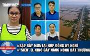 Toàn cảnh 17h: Chiêu lừa mua lại hợp đồng kỳ nghỉ giá cao | 'Siêu' El Nino gây nắng nóng bất thường