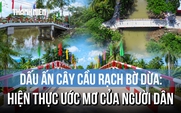 Khánh thành cầu Rạch Bờ Dừa: Chấm dứt cảnh trượt té, an toàn bước chân đến trường