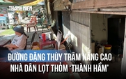 Đường Đặng Thùy Trâm nâng cao, nhà dân lọt thỏm ‘thành hầm’