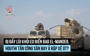 Houthi bị đẩy lùi ở Yemen, tấn công trả đũa vào Ả Rập Xê Út