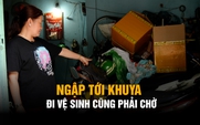 Ám ảnh ngập nặng trên đường D5: Đi vệ sinh cũng phải chờ