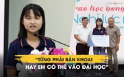 Học bổng Nghị lực mùa thi: 'Ngày trước bán khoai, nay em được tiếp tục vào đại học'