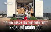 Tiêu hủy hơn 28 tấn lạp xưởng nướng đá, lườn ngỗng,... 'bẩn' chuẩn bị lên bàn ăn dịp Tết