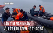 Vụ lật tàu trên hồ Thác Bà: Cận cảnh người nhái lặn tìm nạn nhân