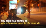 Thu tiền rác tháng 13: Miễn cưỡng đóng hoặc 'ăn tết' cùng rác