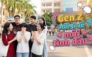 Chuyện Gen Z: Gen Z nói gì về mối tình đầu?