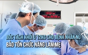 Bóc tách khối u xơ tử cung gần 12 kg, cứu cơ hội làm mẹ cho bệnh nhân 25 tuổi