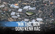 Người dân 'nín thở' bán hàng bên dòng kênh ngập rác: Bao lâu được nạo vét, xử lý?