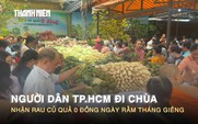 Người dân TP.HCM đi chùa nhận rau củ quả 0 đồng ngày rằm tháng giêng