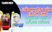 Giải nhiệt đúng cách cho những ngày nắng nóng