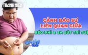 Cảnh báo sự liên quan của béo phì đến bệnh sa sút trí tuệ