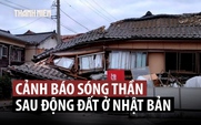 Động đất mạnh gây cảnh báo sóng thần ở Nhật Bản