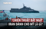 Iran sẽ dùng ‘chiến thuật bất ngờ’ nếu Mỹ nối lại hành động quân sự