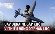 UAV tấn công của Ukraine có nguy cơ thiếu động cơ phản lực