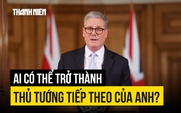 Ghế thủ tướng Anh lung lay, ai có thể thay thế?