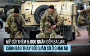 5.000 quân Mỹ đến Ba Lan, Ngoại trưởng Rubio vẫn cảnh báo NATO