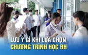 Một ngành, nhiều chương trình đào tạo: Thí sinh cần cân nhắc điều gì?