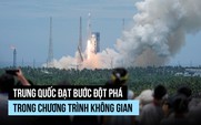 Trung Quốc đạt bước đột phá trong chương trình không gian