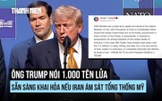 Ông Trump: 1.000 tên lửa sẵn sàng khai hỏa nếu Iran ám sát tổng thống Mỹ