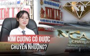 Sở hữu kim cương của tiệm vàng dính án buôn lậu: Đi cầm cố, chuyển nhượng gặp rủi ro gì?