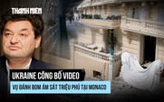 Ukraine công bố video vụ đánh bom ám sát triệu phú tại Monaco