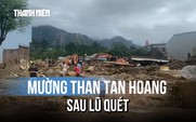 Bản làng tại Mường Than tan hoang sau trận lũ quét kinh hoàng